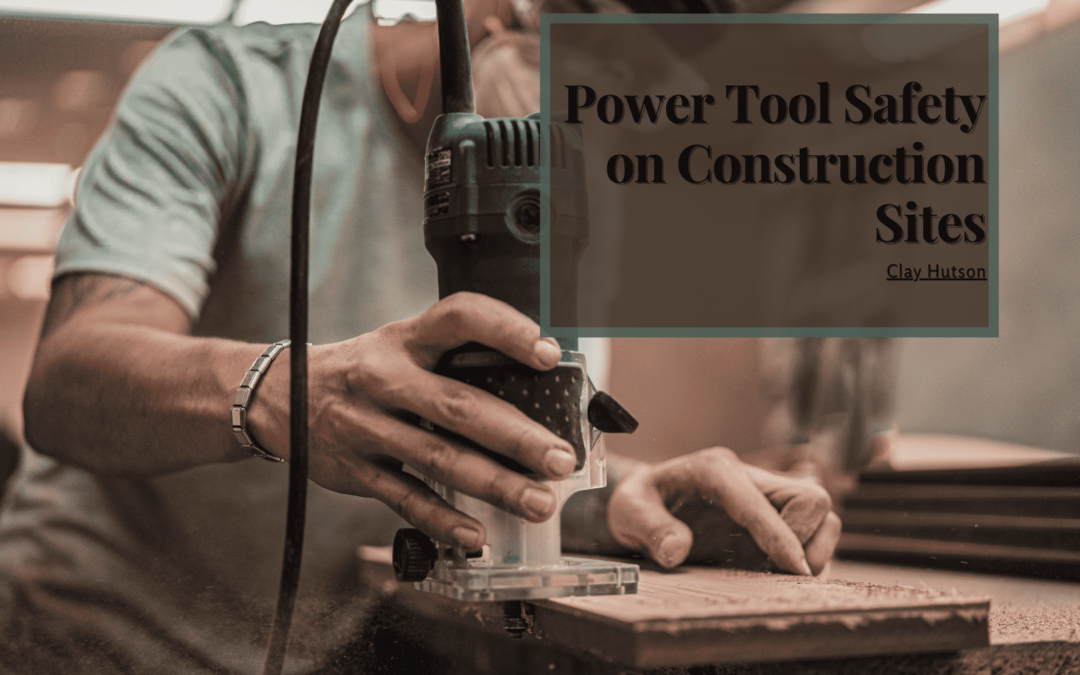 Power Tool Safety on Construction Sites